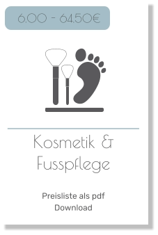 Kosmetik & Fusspflege   Preisliste als pdf Download   6.00 - 64.50€